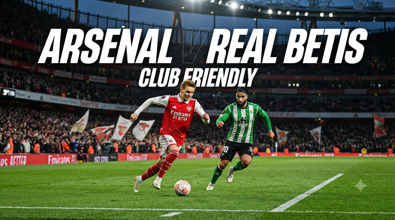Tigoals Arsenal vs Real Betis Club Friendly Dini Hari Ini Pukul 01.30 WIB – Saksikan Laga Persiapan Musim Baru yang Menarik